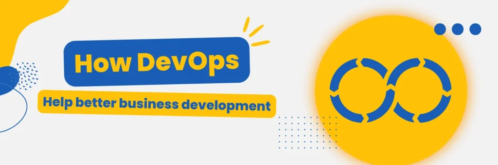 How DevOps help better business development