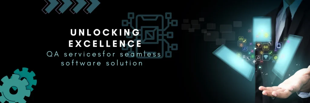 Unlocking Excellence QA Services for Seamless Software Solutions