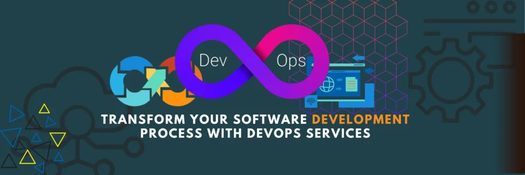 Transform your software development process with DevOps services.