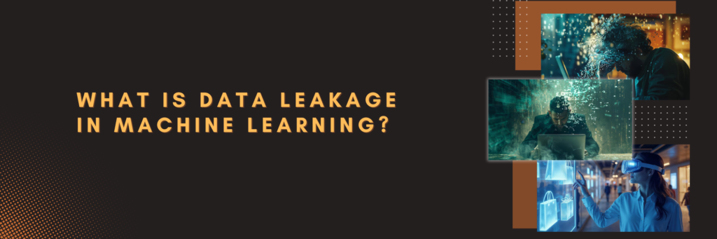 What is data leakage in machine learning